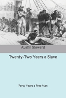 Twenty-Two Years a Slave: Forty Years a Free Man B08C95PFT8 Book Cover