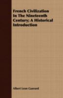 French Civilization in the Nineteenth Century; A Historical Introduction 0548902070 Book Cover
