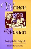 Woman to Woman: Seeing God in Daily Life 0867162260 Book Cover