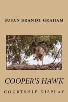 Cooper's Hawk Courtship Display (As Seen in New Mexico...) (Volume 1) 1533499829 Book Cover