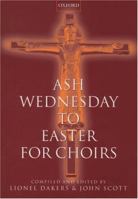 Ash Wednesday to Easter for Choirs 0193531119 Book Cover