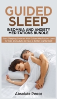Guided Sleep, Insomnia and Anxiety Meditations Bundle: Start Sleeping Smarter With Guided Meditation, Used for Kids and Adults to Have a Better Nights Rest! 1093429380 Book Cover