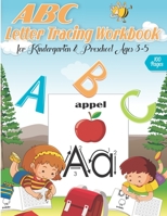 ABC letter Tracing Workbook for Kindergarten & Preschool Ages 3-5: A Fun Book to Practice Writing for Kids Ages 3-5, Alphabet Writing Practice, Letter Tracing Book. B08FP45BFK Book Cover