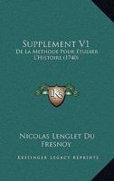 Supplement V1: De La Methode Pour Etudier L'Histoire (1740) 1166210553 Book Cover