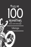 Plus de 100 inspirations pour votre tatouage Vikings: Ce livre comprend plus de 100 designs de représentations Vikings et conquérantes différentes afi B08X623ZY2 Book Cover