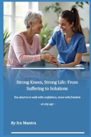 Strong Knees, Strong Life: From Suffering to Solution B0F8K72XZB Book Cover
