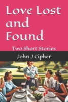 Love Lost and Found: Two Short Stories B0DV5PT6DW Book Cover