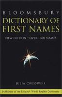 Bloomsbury Dictionary of First Names: Over 1,500 Names 0747554536 Book Cover