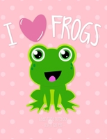 I Love Frogs : School Notebook Animal Lover Girl Gift 8. 5x11 Wide Ruled 1688432191 Book Cover