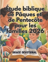 Étude biblique de Pâques et de Pentecôte pour les familles 2026: Un guide de dévotion de 50 jours (French Edition) B0GNRSQ4S9 Book Cover