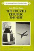 The Fourth Republic, 1944-1958 (The Cambridge History of Modern France) 0521252385 Book Cover