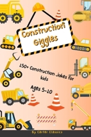 Construction Giggles: 150+ Funny Jokes About Trucks and Tools for Kids Ages 5-10 | Funny trucks and tools jokes for kids ages 5-10: 150+ Hilarious ... The Go and Bedtime Fun (The Giggles Series) B0F66T8SGC Book Cover