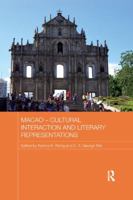 Macau - Cultural Interaction and Literary Representation 0415625866 Book Cover