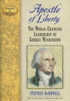 Apostle of Liberty: The World-Changing Leadership of George Washington (Leaders in Action) (Leaders in Action) 1581825846 Book Cover