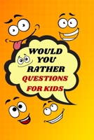 Would You Rather Questions For Kids: Gamebook for Kids Questions to Make You Laugh! null Book Cover