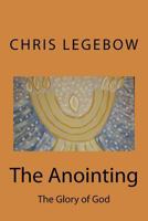 The Anointing: The Glory of God 0995271542 Book Cover