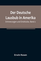 Der Deutsche Lausbub in Amerika: Erinnerungen und Eindrücke. Band 2 9356788677 Book Cover