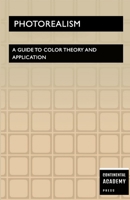 Photorealism - A Guide to Color Theory and Application 1300707496 Book Cover