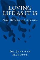 Loving Life As It Is: One Breath At A Time 1986508013 Book Cover