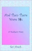 And Then There Were Six: A Mother's Diary 1403394539 Book Cover