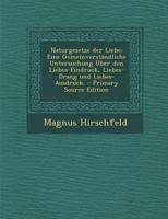Naturgesetze Der Liebe: Eine Gemeinverst�ndliche Untersuchung �ber Den Liebes-Eindruck, Liebes-Drang Und Liebes-Ausdruck. 0341096334 Book Cover
