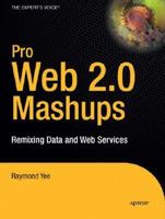 Pro Web 2.0 Mashups: Remixing Data and Web Services (Pro) 159059858X Book Cover