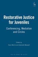 Restorative Justice for Juveniles: Conferencing, Mediation and Circles 1841134023 Book Cover