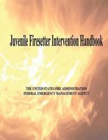 Juvenile Firesetter Intervention Handbook 1494267535 Book Cover