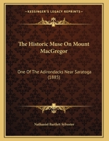 The Historic Muse on Mount MacGregor: One of the Adirondacks Near Saratoga 1359646574 Book Cover