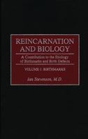 Reincarnation and Biology: A Contribution to the Etiology of Birthmarks and Birth Defects Volume 1: Birthmarks 0275952835 Book Cover