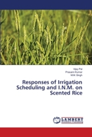 Responses of Irrigation Scheduling and I.N.M. on Scented Rice 3659475971 Book Cover