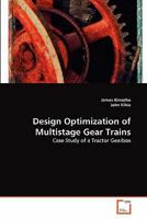 Design Optimization of Multistage Gear Trains: Case Study of a Tractor Gearbox 3639265319 Book Cover