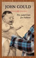 Pre-natal care for fathers, 1608935361 Book Cover