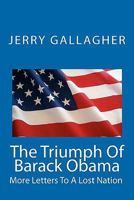 The Triumph Of Barack Obama: More Letters To A Lost Nation 1453831665 Book Cover