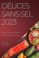 Délices sans Sel 2023: Savourez une Cuisine Saine et Gourmande 183519009X Book Cover