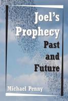 Joel's Prophecy: Past and Future 1783644389 Book Cover