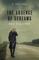 The Absence of Screams: A Thriller 1521599459 Book Cover