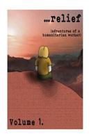 ...relief: Adventures of a Humanitarian Worker 1548654922 Book Cover