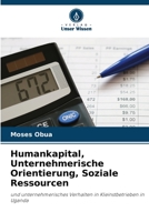 Humankapital, Unternehmerische Orientierung, Soziale Ressourcen: und unternehmerisches Verhalten in Kleinstbetrieben in Uganda 6206317625 Book Cover