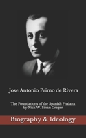 Jose Antonio Primo de Rivera: The Foundations of the Spanish Phalanx 1724155768 Book Cover