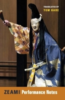 Zeami: Performance Notes (Translations from the Asian Classics) 0231139594 Book Cover