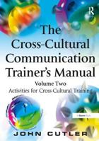 The Cross-Cultural Communication Trainer's Manual: Volume Two: Activities for Cross-Cultural Training 0566087022 Book Cover