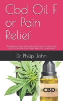 Cbd  Oil For Pain Relief: The Definitive Guide On Everything You Need To Know About Cbd Oil Pain Relief Uses, Usage Guide And Heaith Benefit B086FZWMHR Book Cover