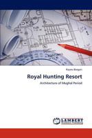 Royal Hunting Resort: Architecture of Mughal Period 3659110604 Book Cover