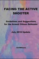 Facing the Active Shooter: Guidelines for the Armed Citizen Defender 0692260862 Book Cover