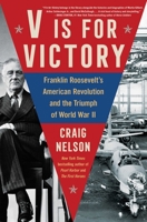 V Is For Victory: Franklin Roosevelt's American Revolution and the Triumph of World War II 1982122927 Book Cover