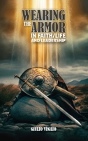 Wearing The Armor In Faith/Life And Leadership B0DDSSHHHM Book Cover