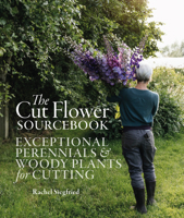 The Cut Flower Sourcebook: Exceptional perennials and woody plants for cutting 1739903927 Book Cover