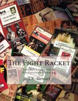 The Fight Racket: Inside the World of Professional Boxing 1496006259 Book Cover