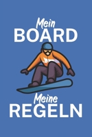 Mein Board meine Regeln: Snowboardlogbuch/Pistenlogbuch für Snowboardfahrer auf der Piste. 120 Seiten mit Seitenzahlen. Für Notizen oder die Planung des Snowboard Ausflugs. (German Edition) 1650768257 Book Cover